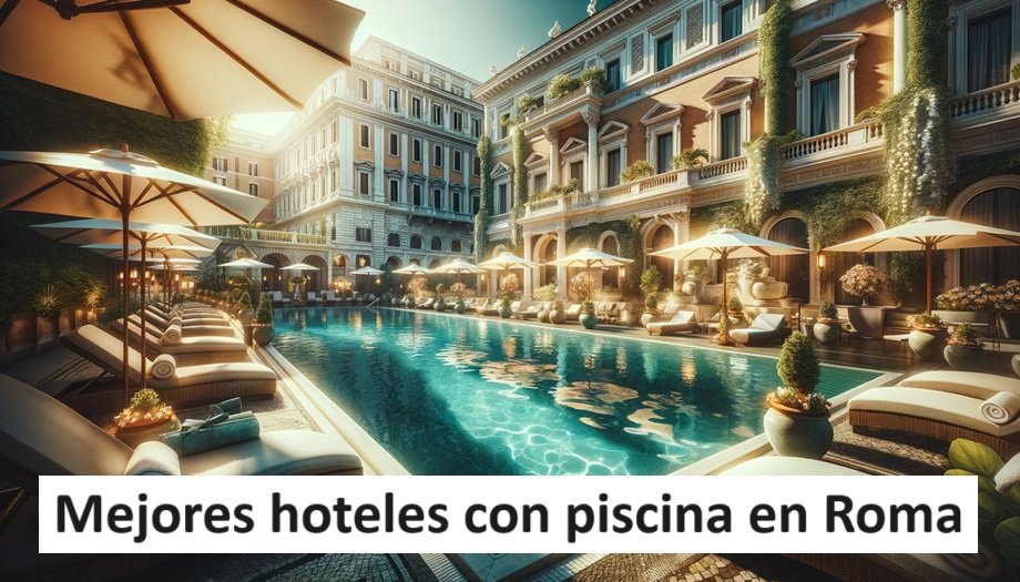 Los 20 mejores Hoteles con piscina en Roma